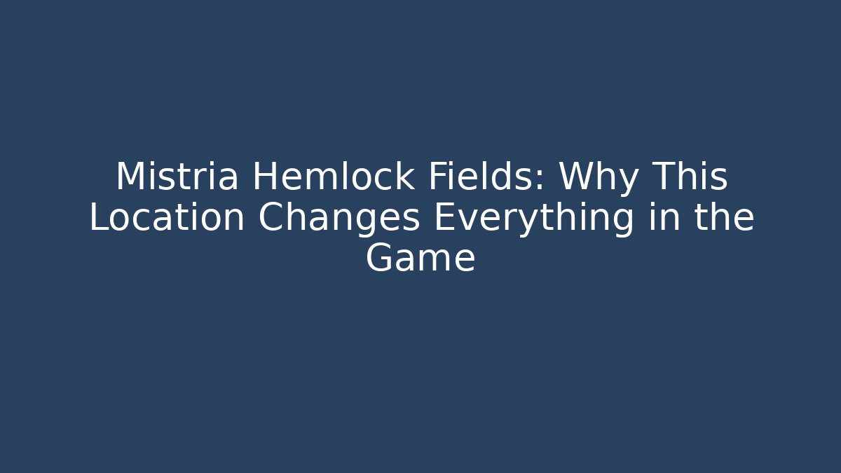 Mistria Hemlock Fields: Why This Location Changes Everything in the Game
