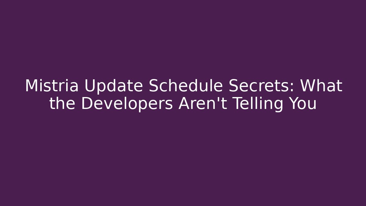 Mistria Update Schedule Secrets: What the Developers Aren't Telling You