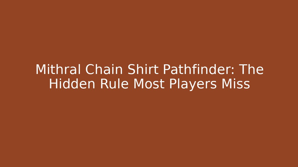 Mithral Chain Shirt Pathfinder: The Hidden Rule Most Players Miss - The Family Holidays