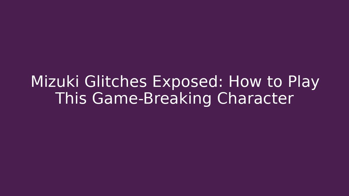 Mizuki Glitches Exposed: How to Play This Game-Breaking Character