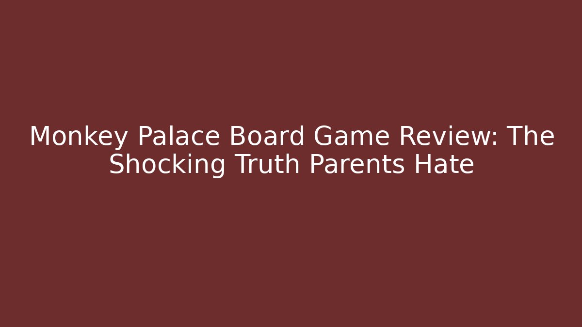 Monkey Palace Board Game Review: The Shocking Truth Parents Hate