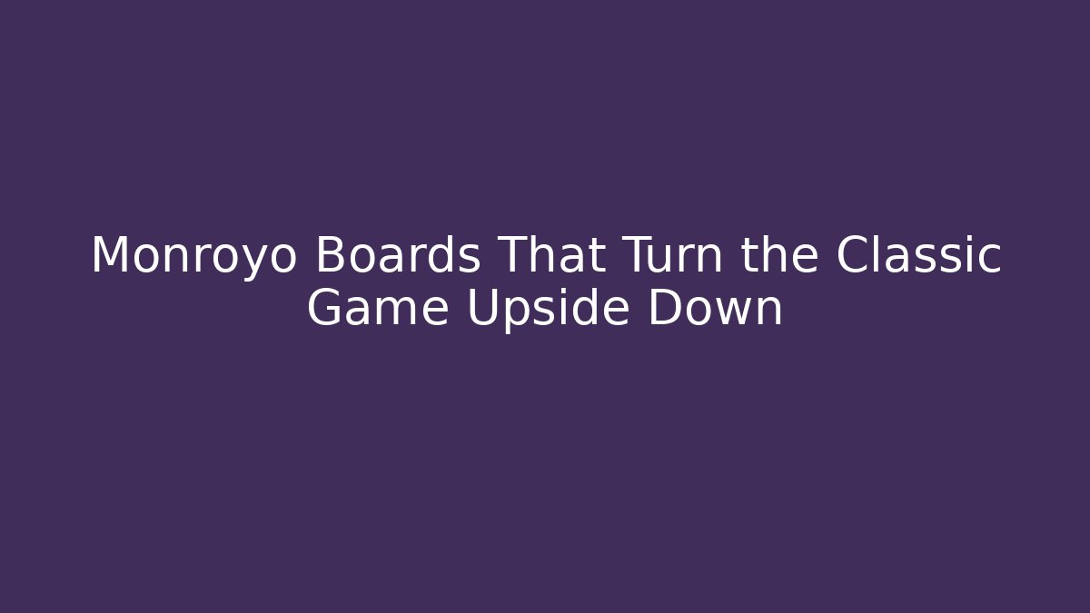 Monroyo Boards That Turn the Classic Game Upside Down