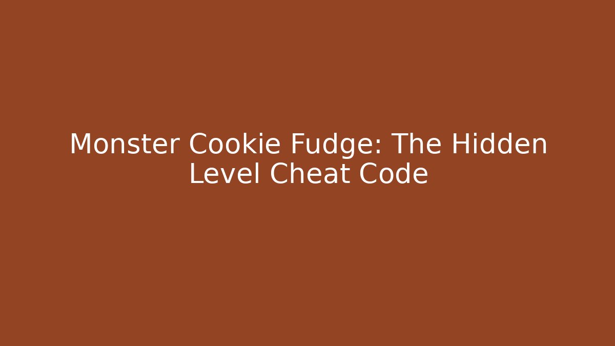 Monster Cookie Fudge: The Hidden Level Cheat Code