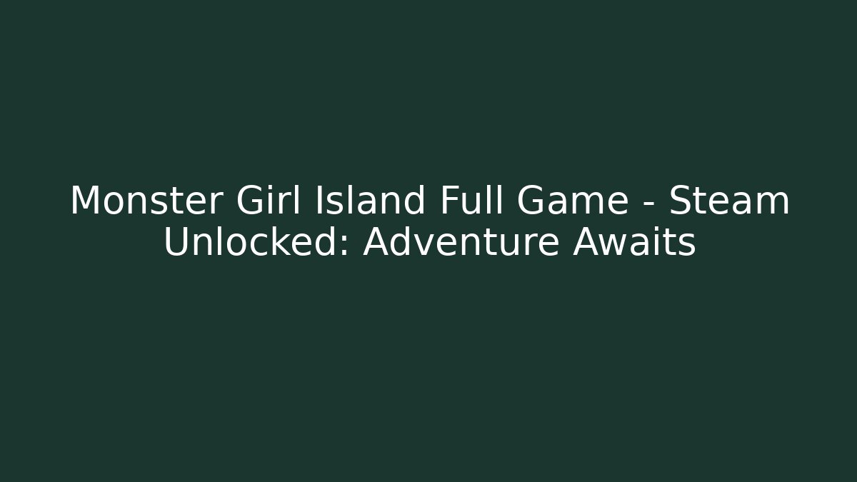 Monster Girl Island Full Game - Steam Unlocked: Adventure Awaits