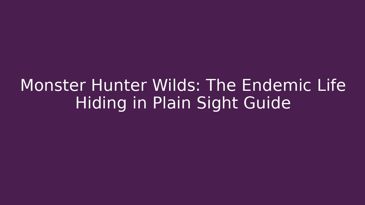 Monster Hunter Wilds: The Endemic Life Hiding in Plain Sight Guide