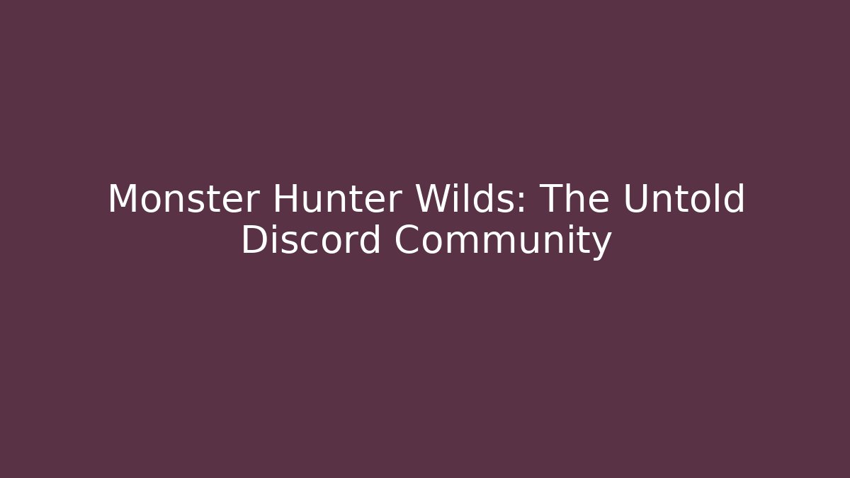 Monster Hunter Wilds: The Untold Discord Community - The Family Holidays