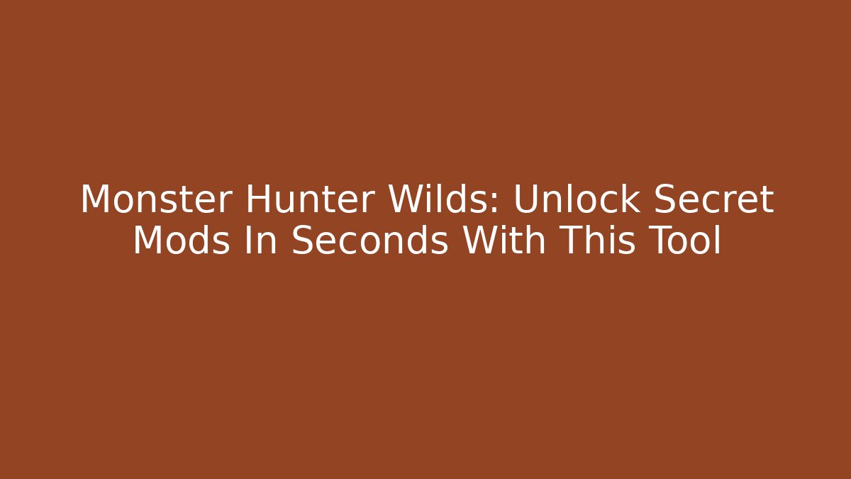 Monster Hunter Wilds: Unlock Secret Mods In Seconds With This Tool