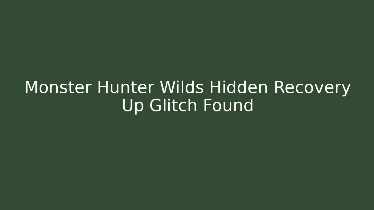 Monster Hunter Wilds Hidden Recovery Up Glitch Found