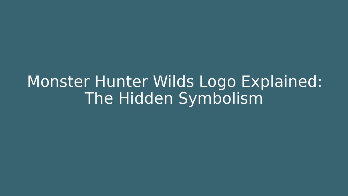 Monster Hunter Wilds Logo Explained: The Hidden Symbolism - The Family Holidays
