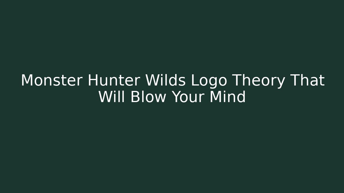 Monster Hunter Wilds Logo Theory That Will Blow Your Mind