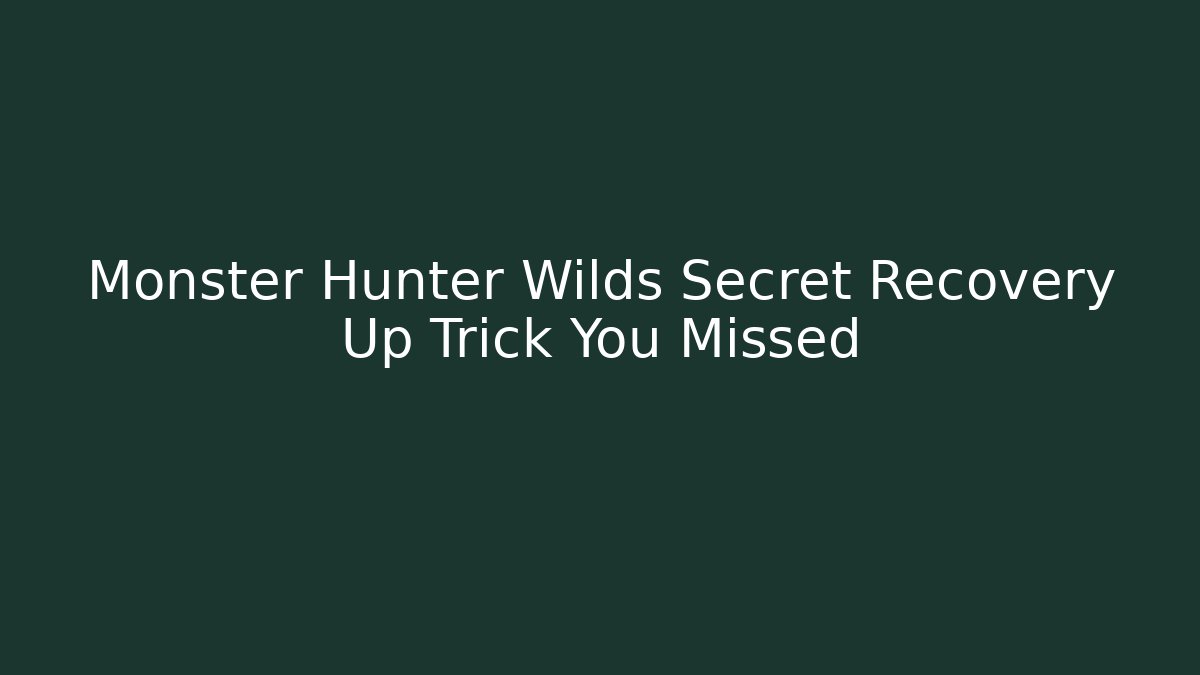 Monster Hunter Wilds Secret Recovery Up Trick You Missed - The Family Holidays