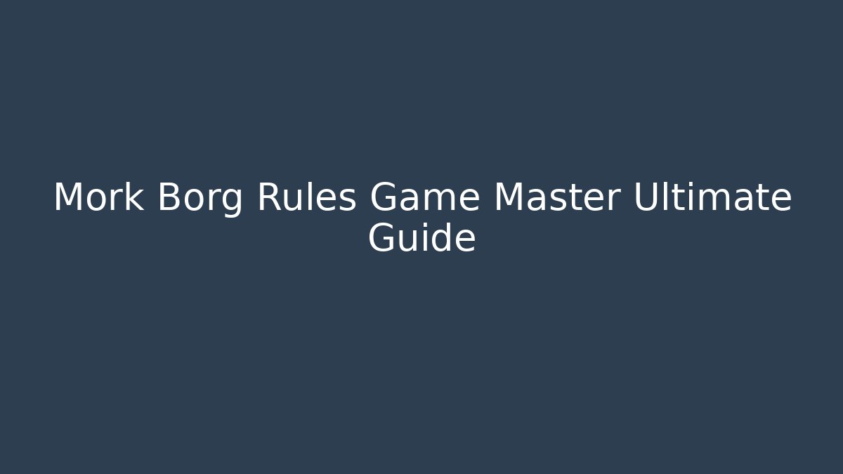 Mork Borg Rules Game Master Ultimate Guide
