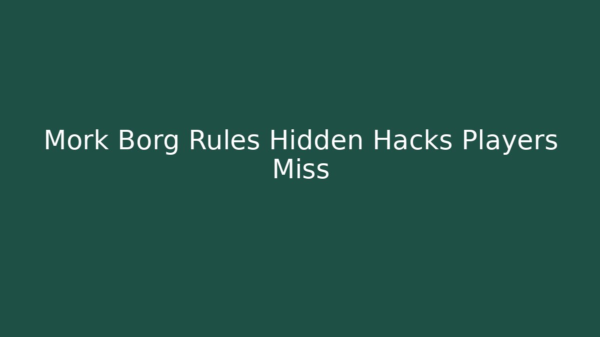 Mork Borg Rules Hidden Hacks Players Miss