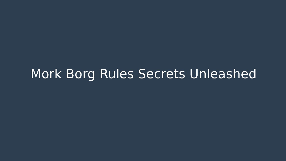 Mork Borg Rules Secrets Unleashed