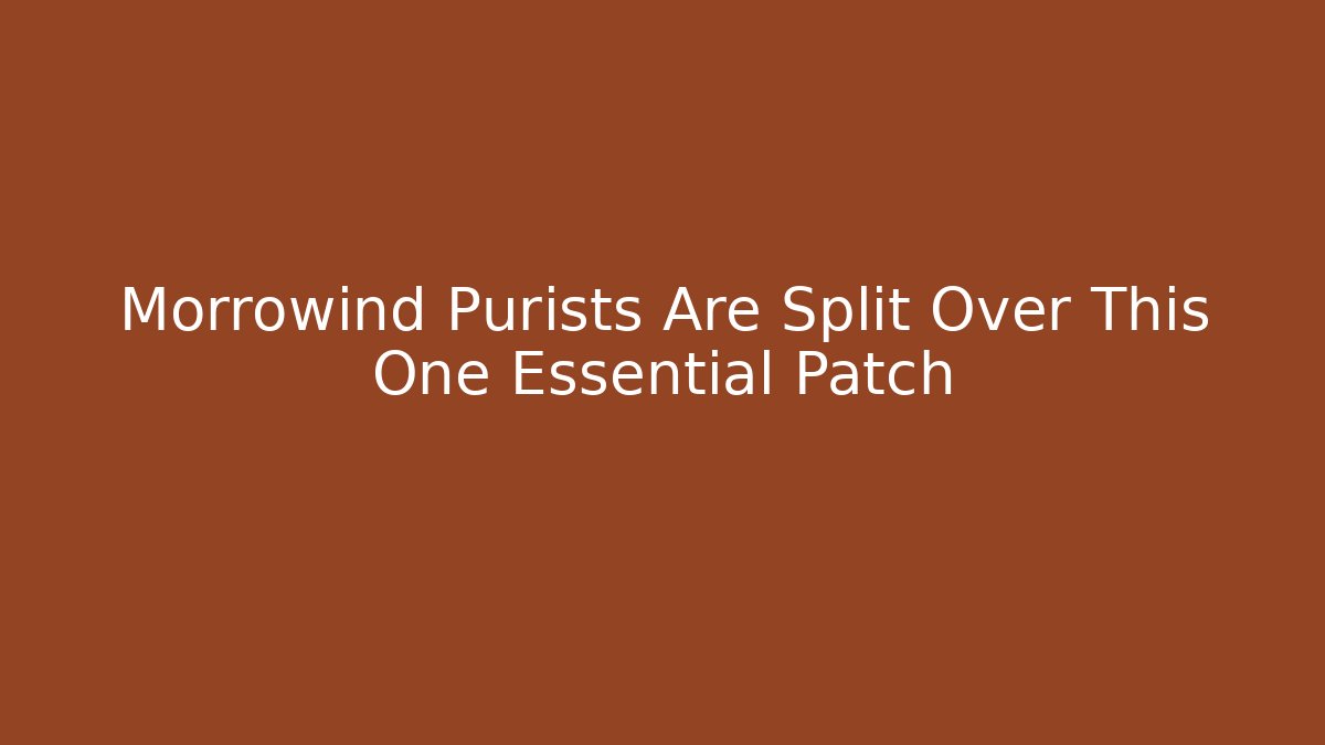 Morrowind Purists Are Split Over This One Essential Patch