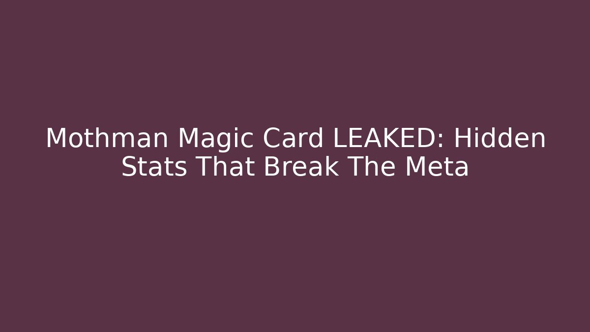 Mothman Magic Card LEAKED: Hidden Stats That Break The Meta