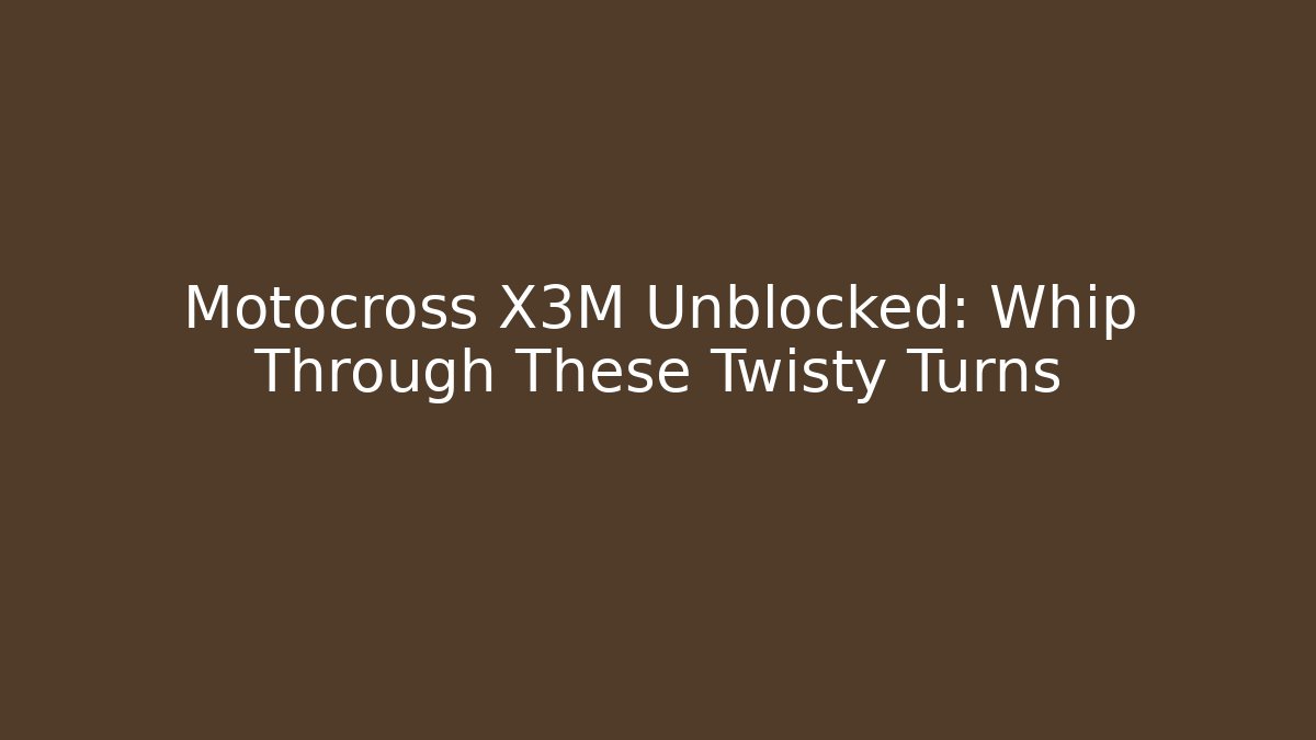 Motocross X3M Unblocked: Whip Through These Twisty Turns