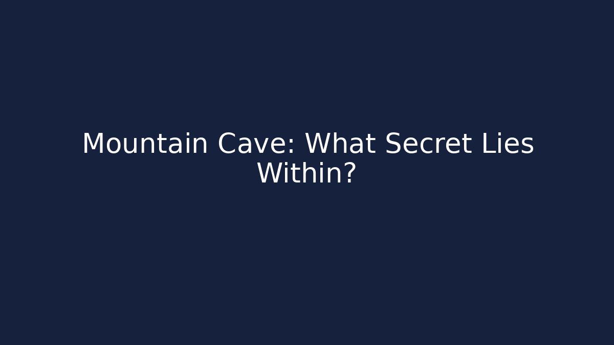 Mountain Cave: What Secret Lies Within?