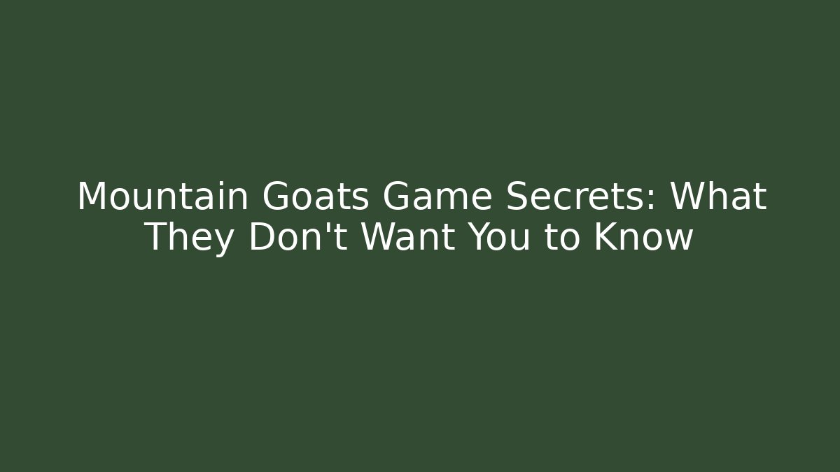 Mountain Goats Game Secrets: What They Don't Want You to Know - The Family Holidays