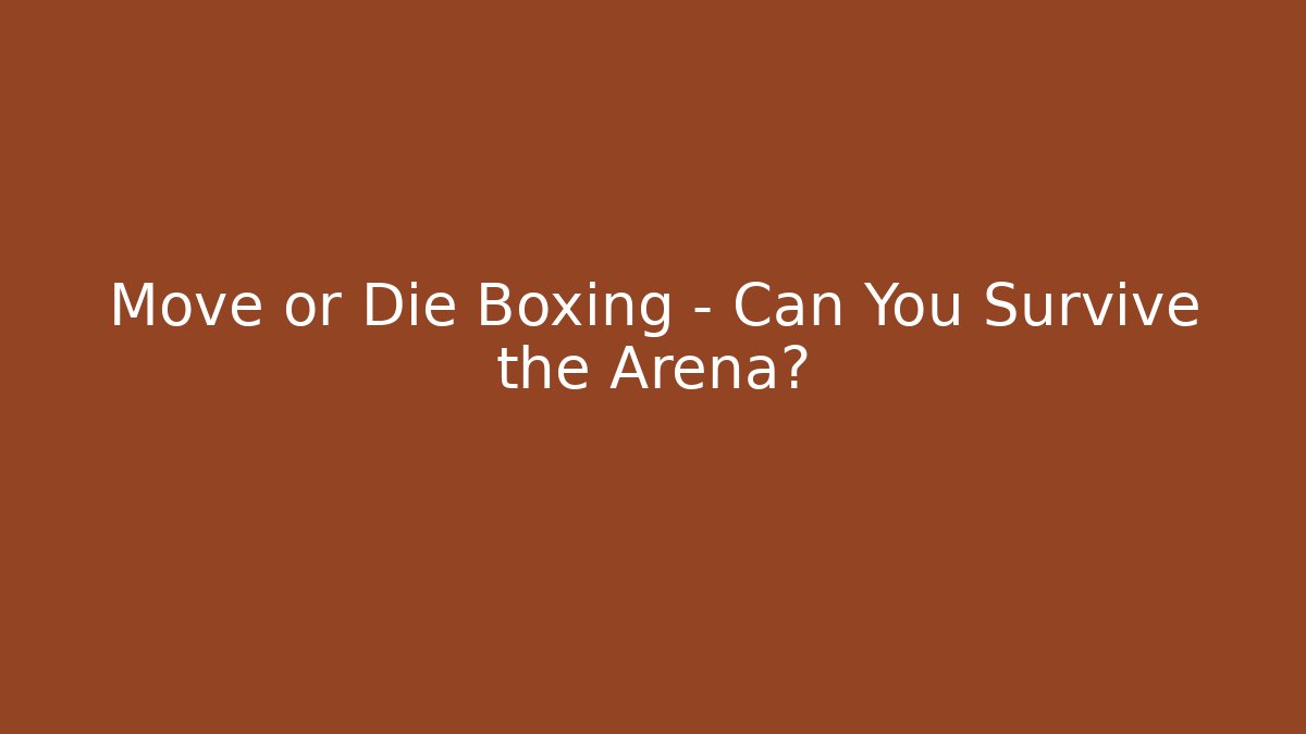 Move or Die Boxing - Can You Survive the Arena?