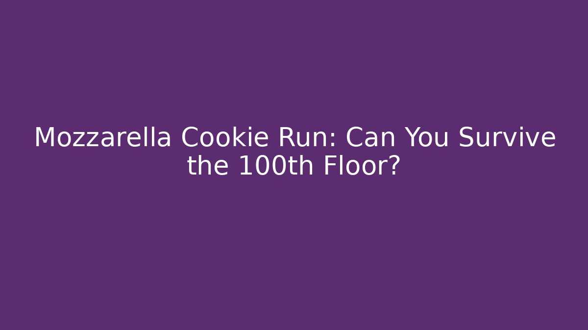 Mozzarella Cookie Run: Can You Survive the 100th Floor?