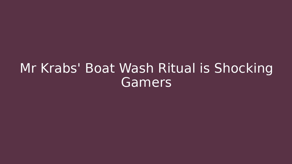 Mr Krabs' Boat Wash Ritual is Shocking Gamers