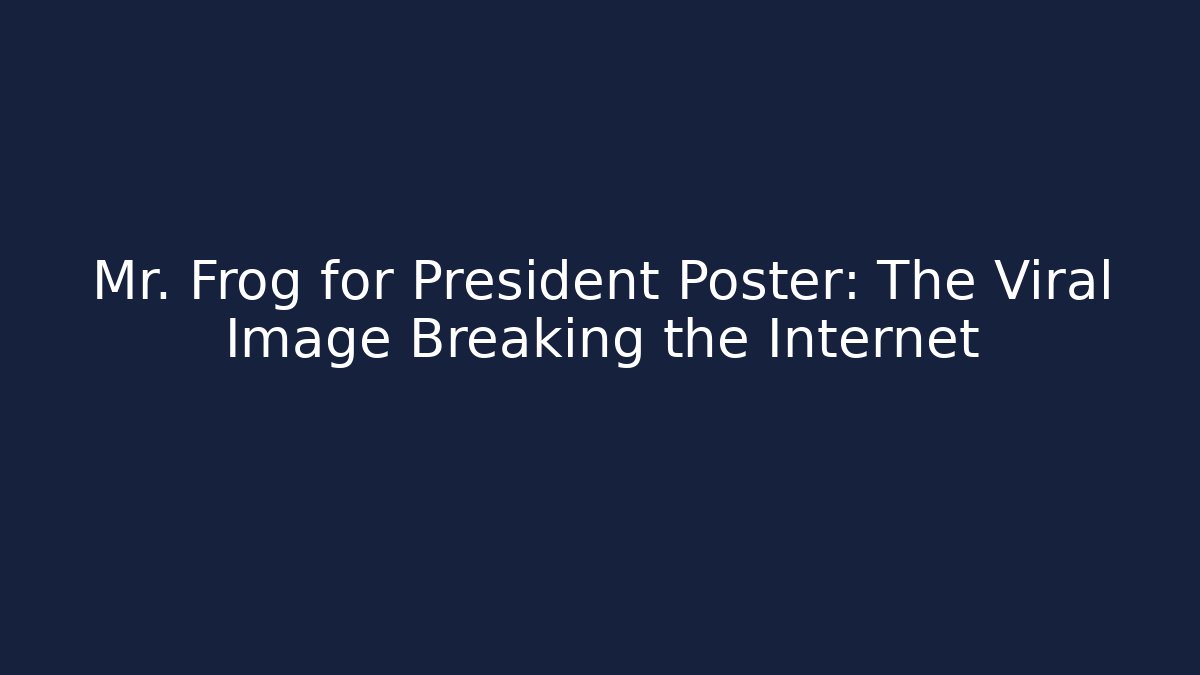 Mr. Frog for President Poster: The Viral Image Breaking the Internet