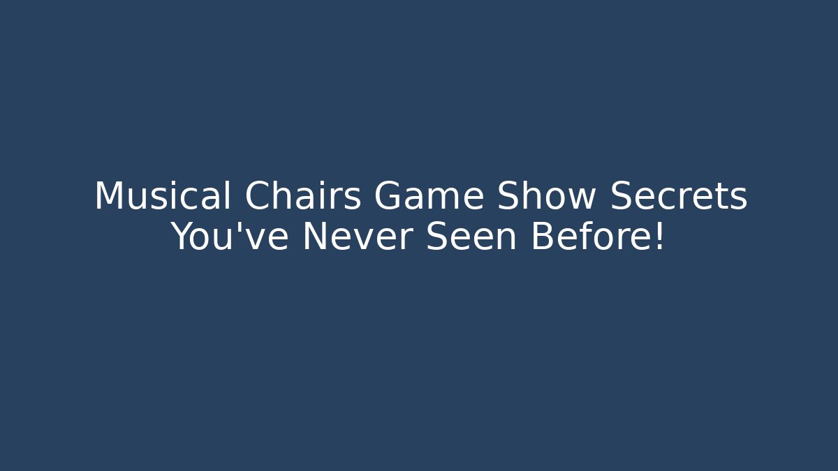 Musical Chairs Game Show Secrets You’ve Never Seen Before! - The Family Holidays