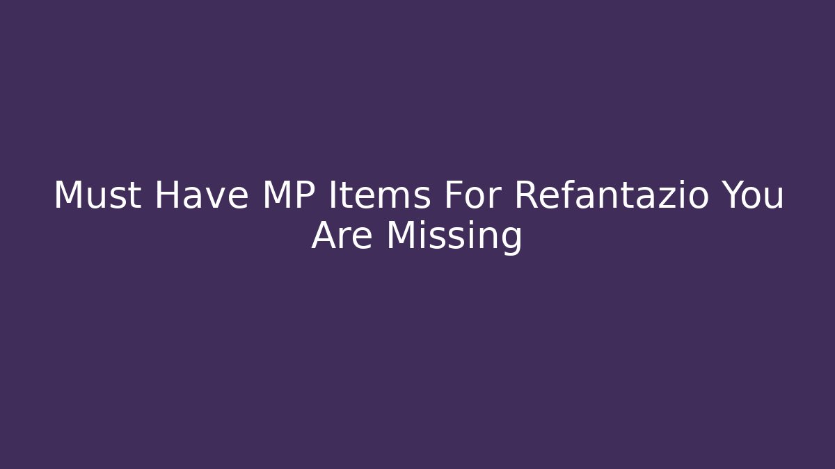 Must Have MP Items For Refantazio You Are Missing