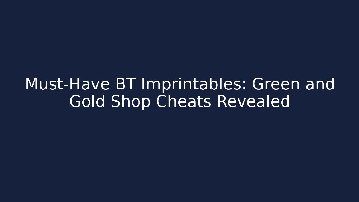 Must-Have BT Imprintables: Green and Gold Shop Cheats Revealed