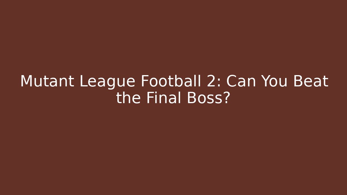 Mutant League Football 2: Can You Beat the Final Boss?
