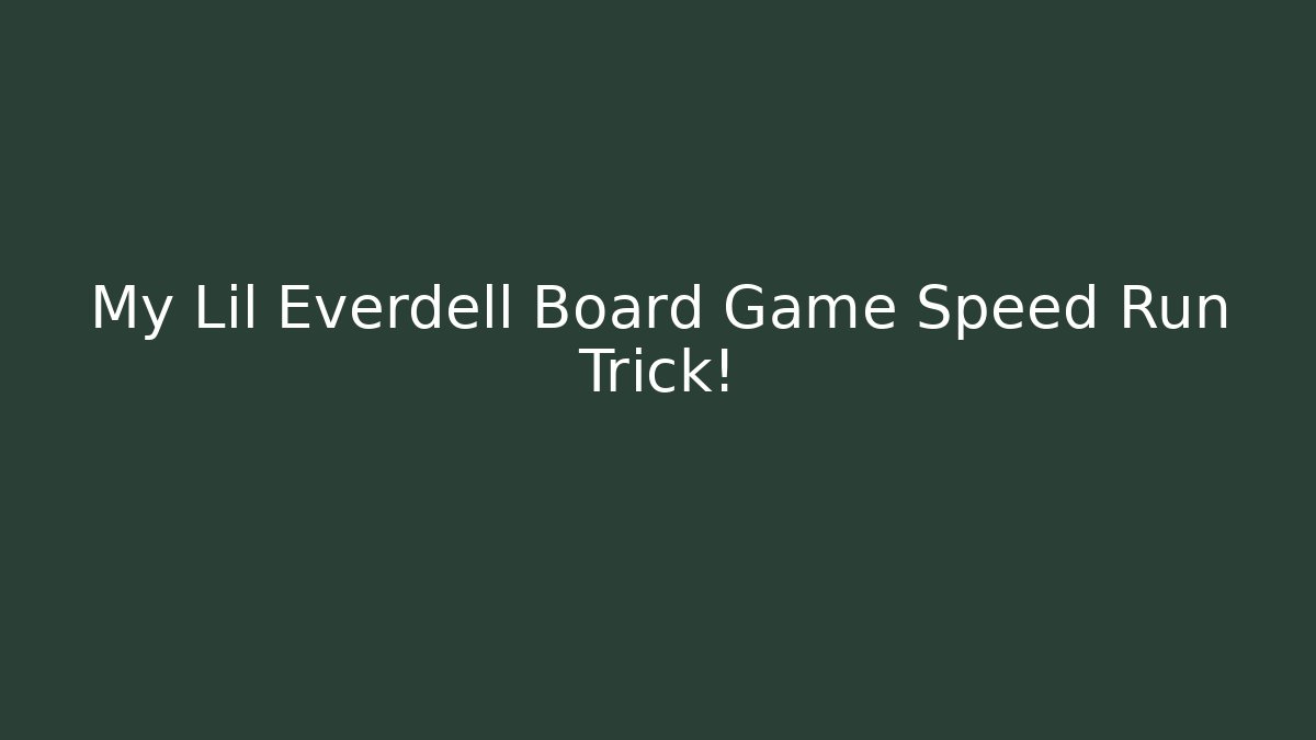 My Lil Everdell Board Game Speed Run Trick!