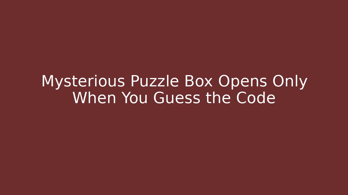 Mysterious Puzzle Box Opens Only When You Guess the Code