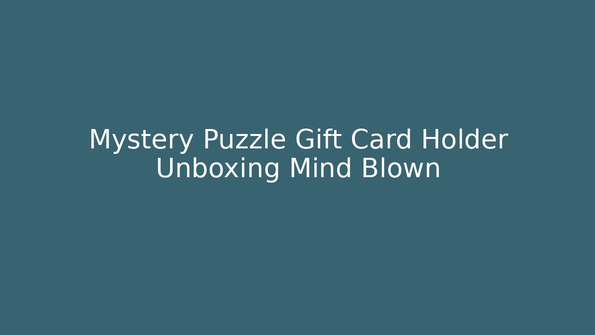 Mystery Puzzle Gift Card Holder Unboxing Mind Blown