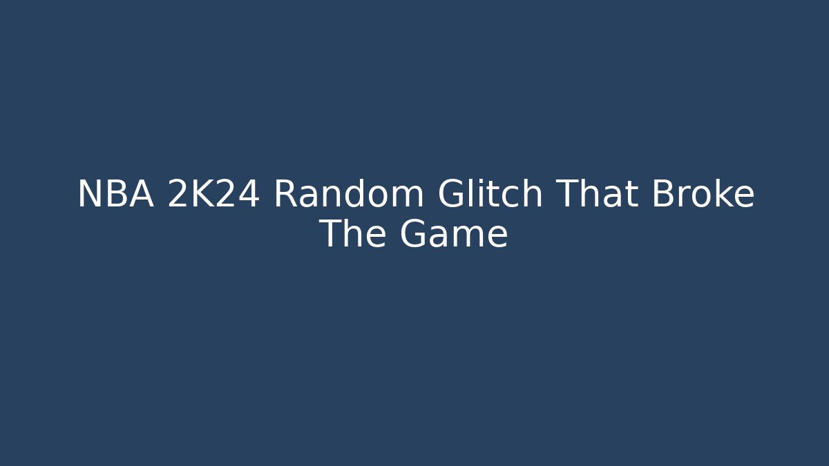 NBA 2K24 Random Glitch That Broke The Game