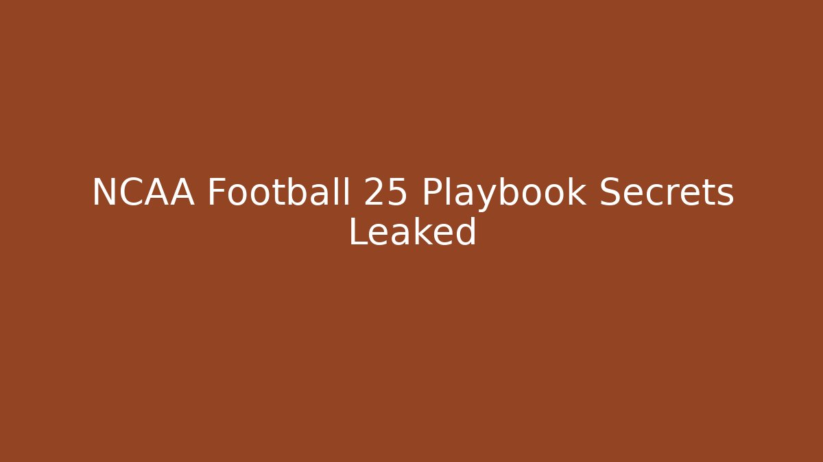 NCAA Football 25 Playbook Secrets Leaked - The Family Holidays