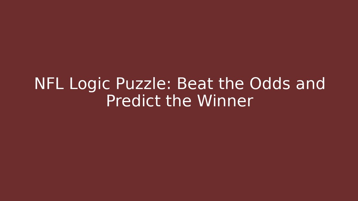 NFL Logic Puzzle: Beat the Odds and Predict the Winner