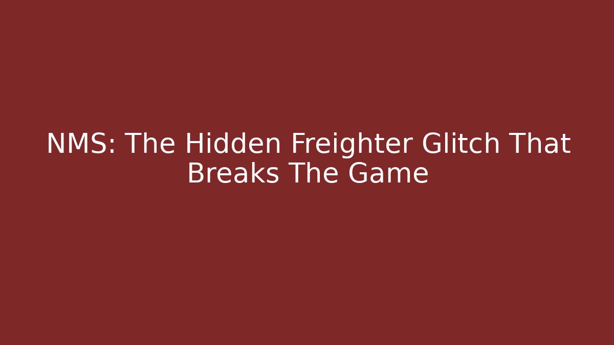 NMS: The Hidden Freighter Glitch That Breaks The Game