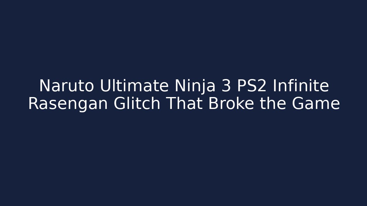 Naruto Ultimate Ninja 3 PS2 Infinite Rasengan Glitch That Broke the Game