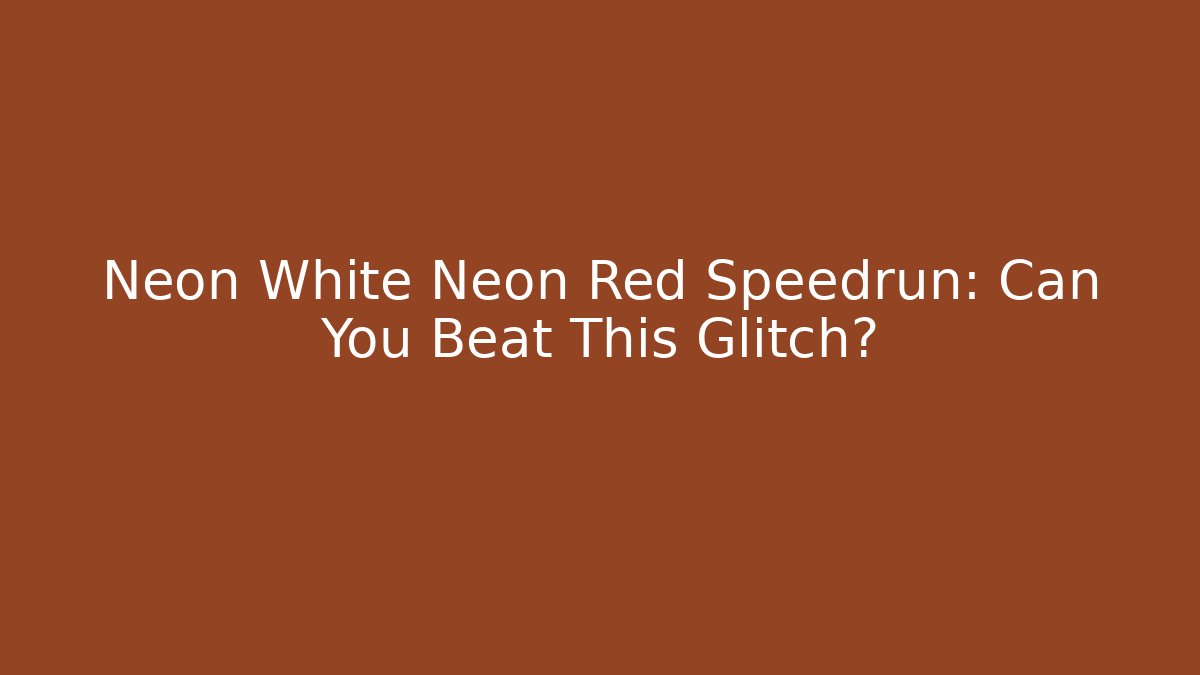 Neon White Neon Red Speedrun: Can You Beat This Glitch?