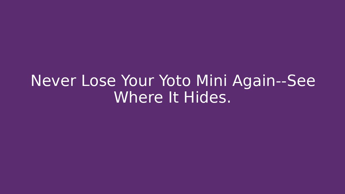 Never Lose Your Yoto Mini Again—See Where It Hides. - The Family Holidays