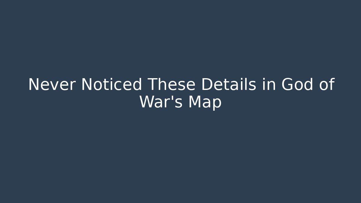 Never Noticed These Details in God of War's Map