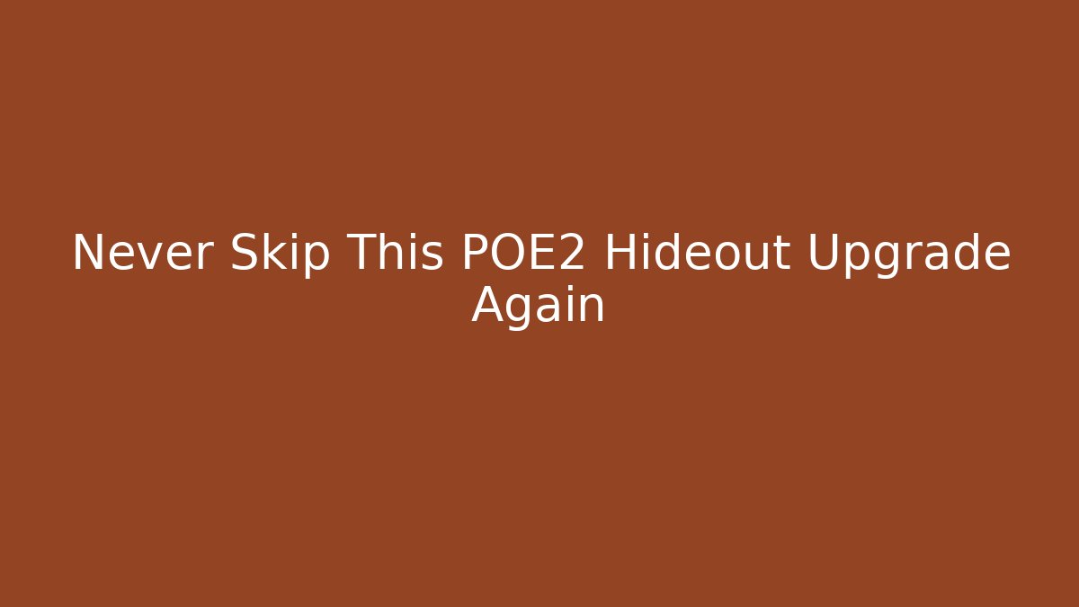 Never Skip This POE2 Hideout Upgrade Again