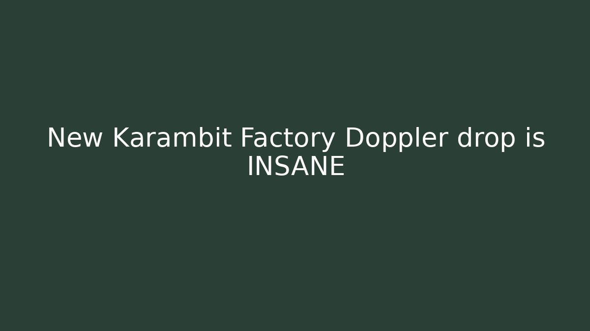 New Karambit Factory Doppler drop is INSANE