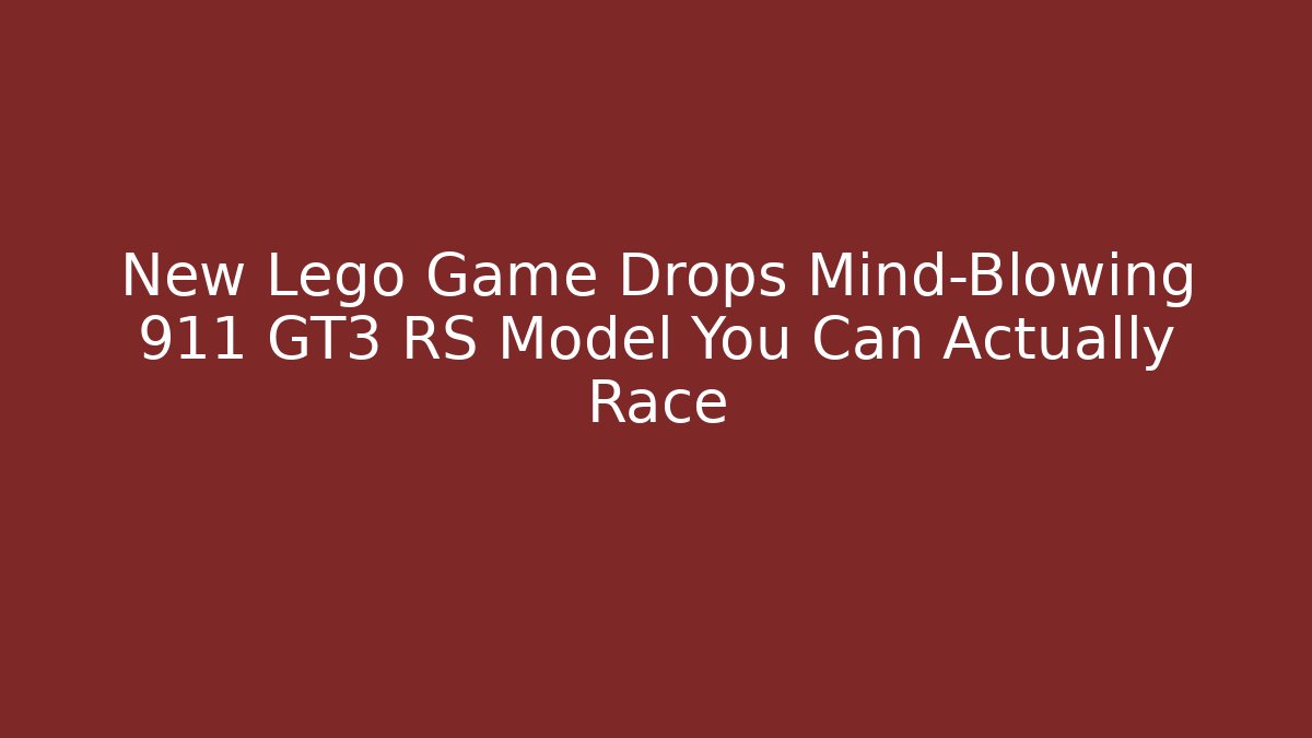 New Lego Game Drops Mind-Blowing 911 GT3 RS Model You Can Actually Race