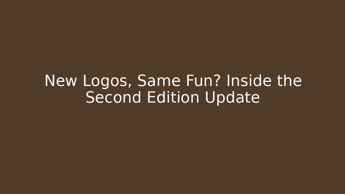New Logos, Same Fun? Inside the Second Edition Update