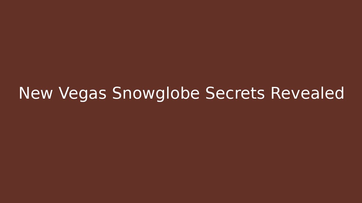 New Vegas Snowglobe Secrets Revealed