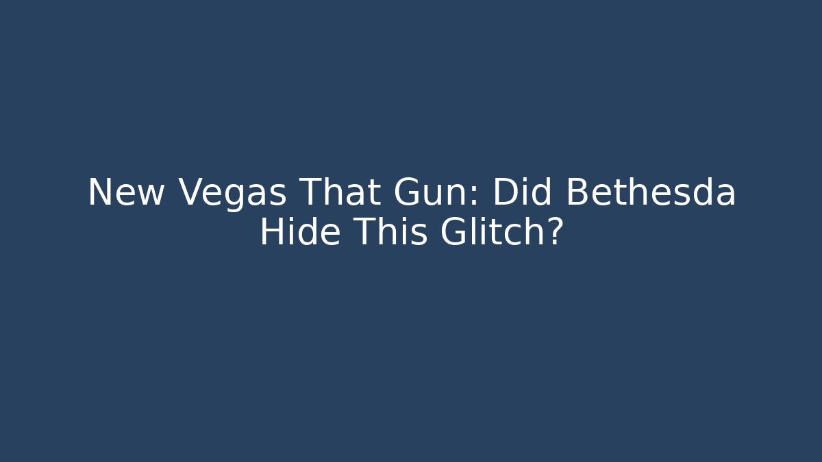New Vegas That Gun: Did Bethesda Hide This Glitch?
