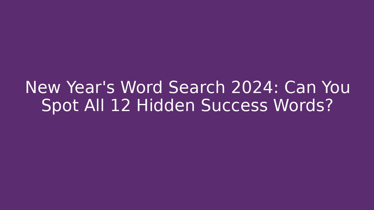 New Year's Word Search 2024: Can You Spot All 12 Hidden Success Words?