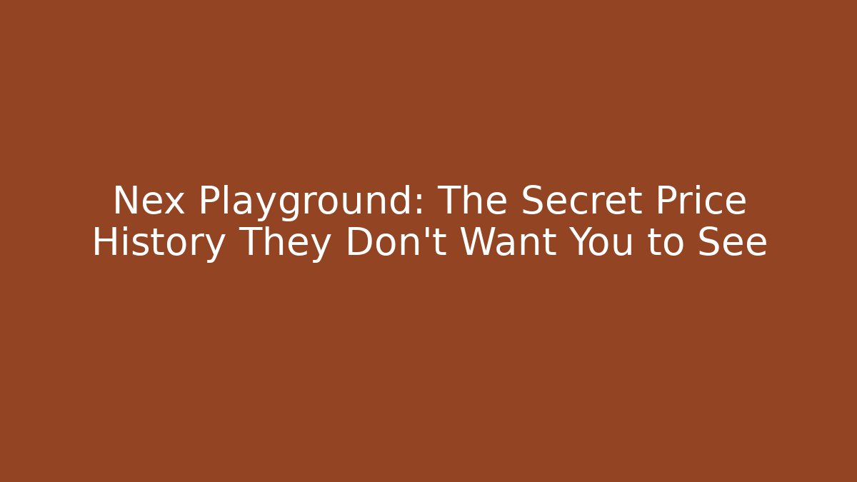Nex Playground: The Secret Price History They Don't Want You to See